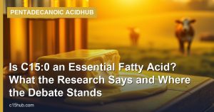 Is C15:0 an Essential Fatty Acid? What the Research Says and Where the Debate Stands