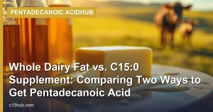 Whole Dairy Fat vs. C15:0 Supplement: Comparing Two Ways to Get Pentadecanoic Acid